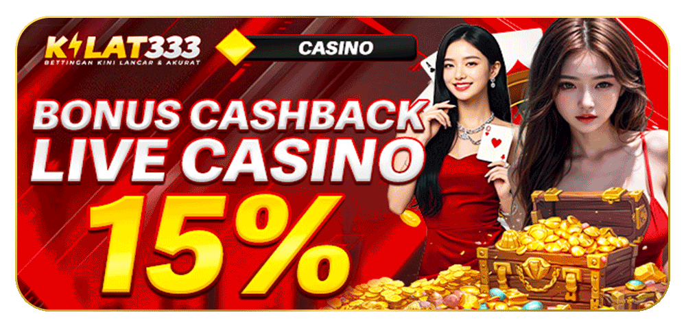 BONUS CASHBACK ALL GAMES LIVE CASINO KILAT333